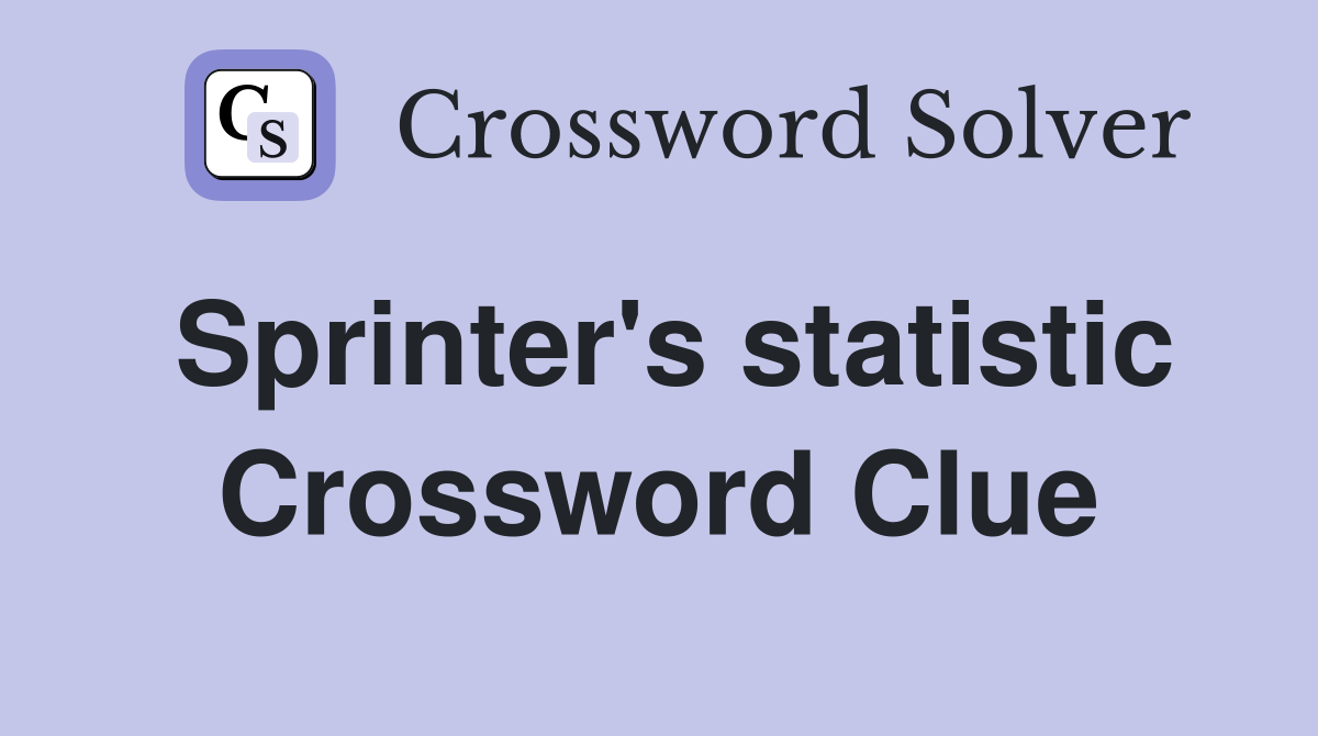 Sprinter's statistic Crossword Clue