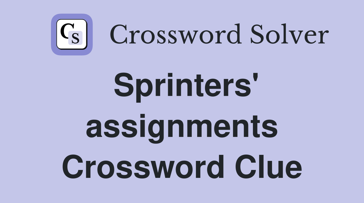 Sprinters' assignments Crossword Clue