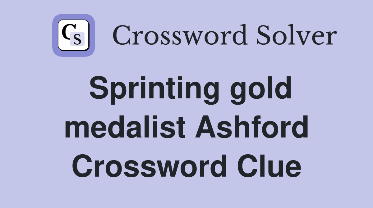 Sprinting gold medalist Ashford Crossword Clue