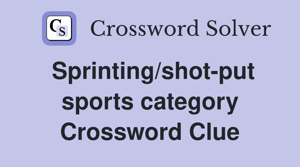 Sprinting/shot-put sports category Crossword Clue