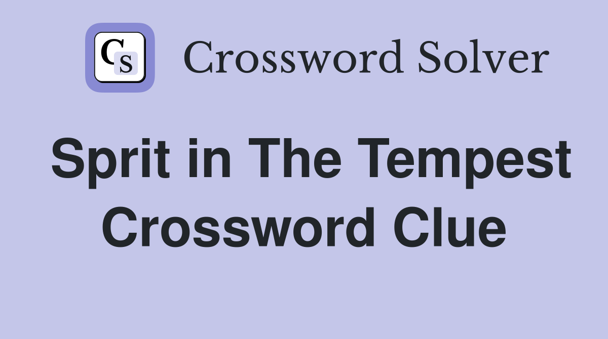 Sprit in The Tempest Crossword Clue