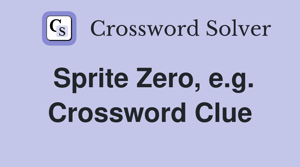 Sprite Zero, e.g. Crossword Clue