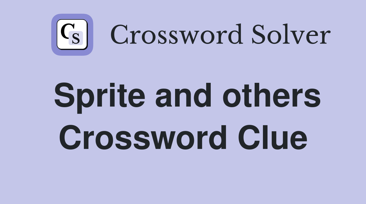 Sprite and others Crossword Clue