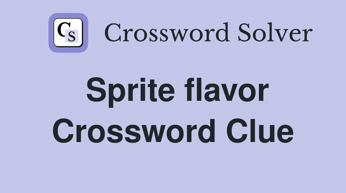 Sprite flavor Crossword Clue