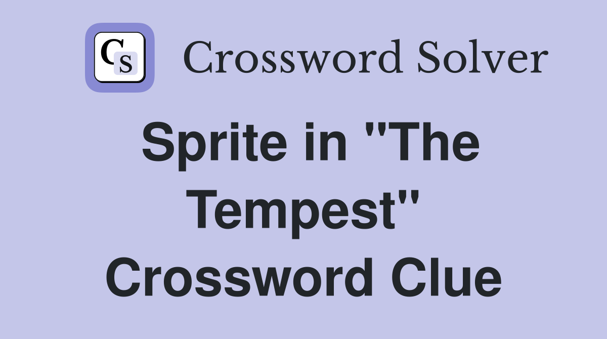 Sprite in "The Tempest" Crossword Clue