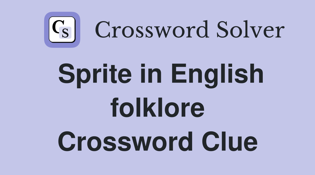 Sprite in English folklore Crossword Clue