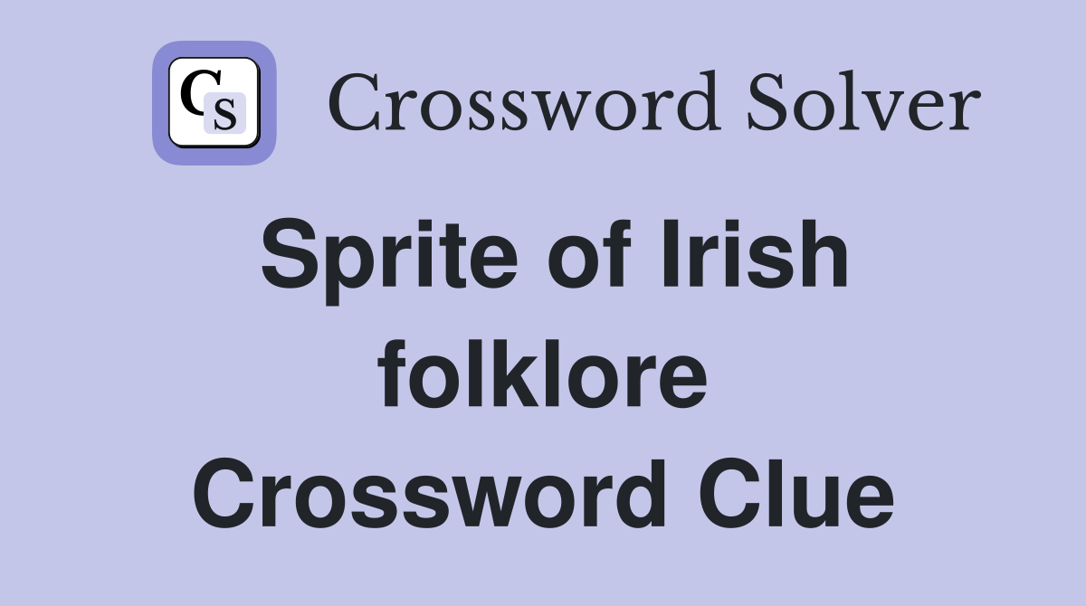 Sprite of Irish folklore Crossword Clue
