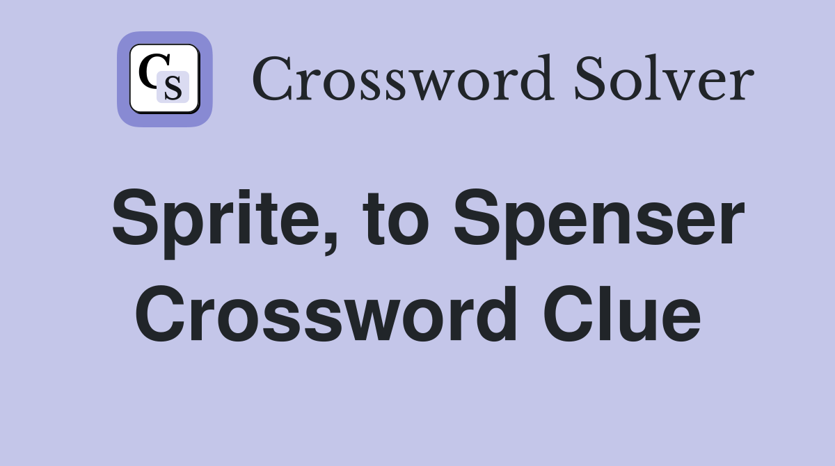 Sprite, to Spenser Crossword Clue