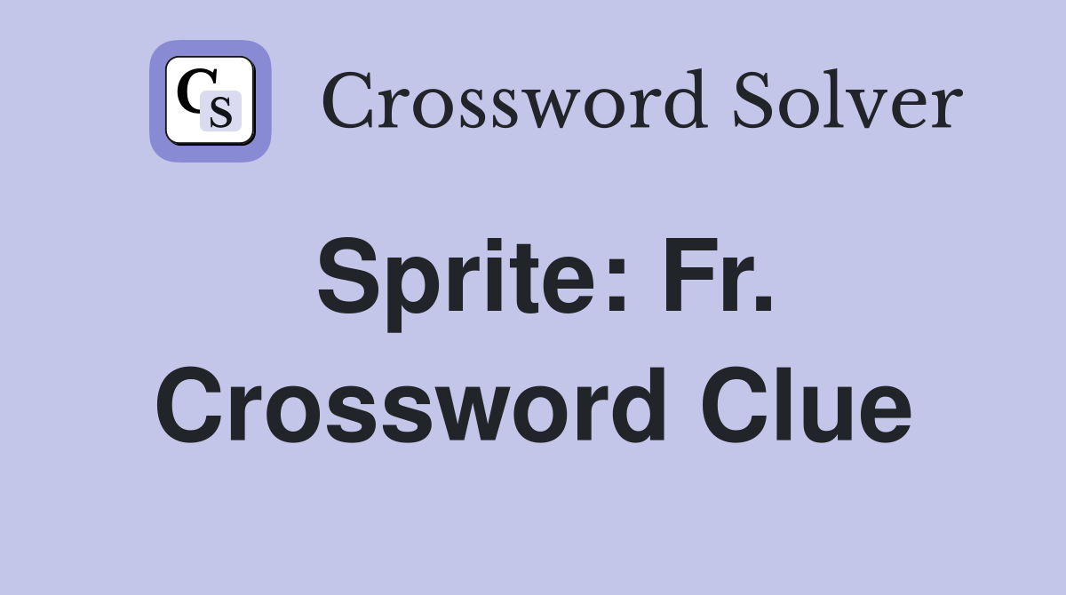Sprite: Fr. Crossword Clue