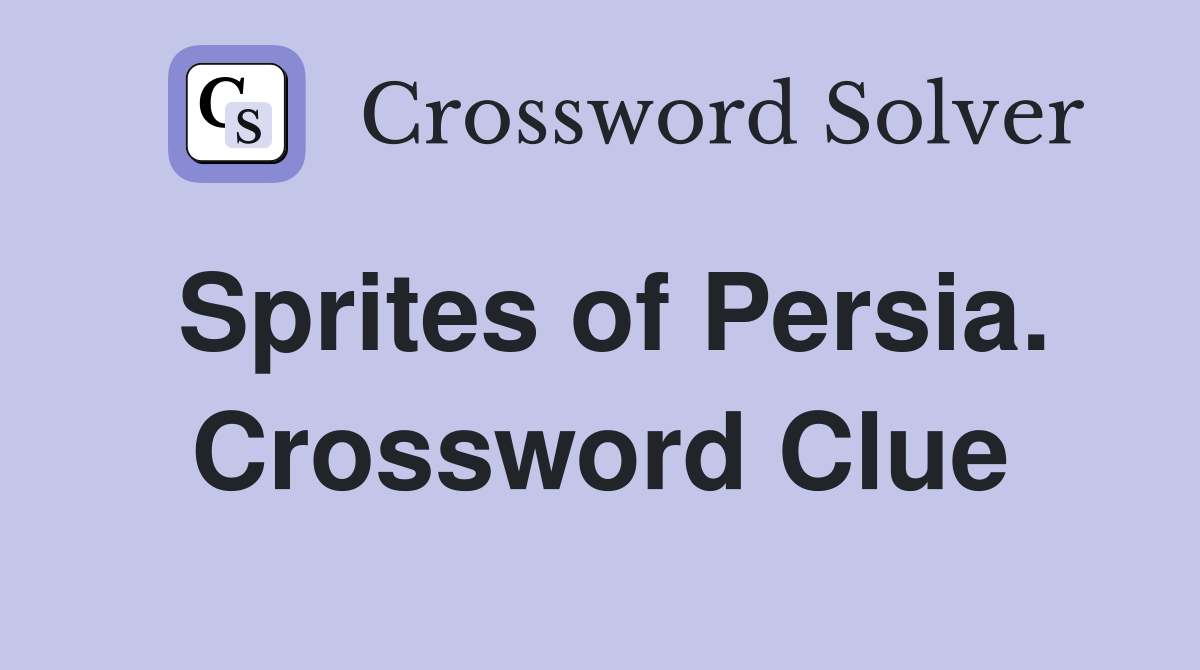 Sprites of Persia. Crossword Clue
