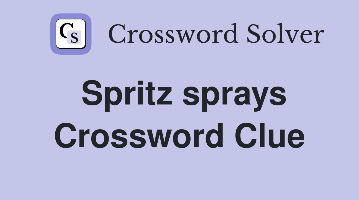 Spritz sprays Crossword Clue