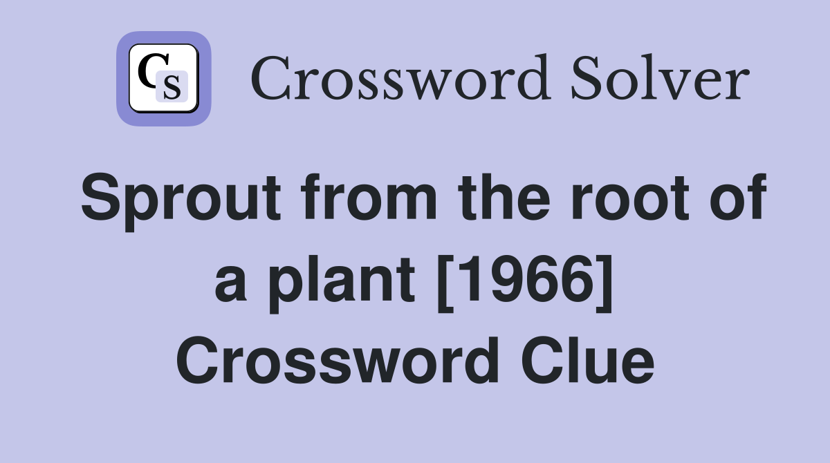 Sprout from the root of a plant [1966] Crossword Clue