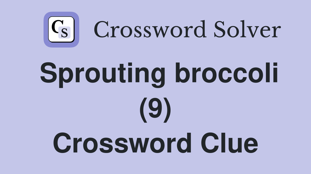 Sprouting broccoli (9) Crossword Clue