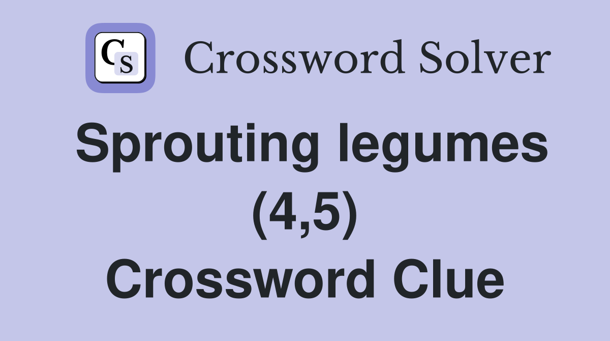 Sprouting legumes (4,5) Crossword Clue