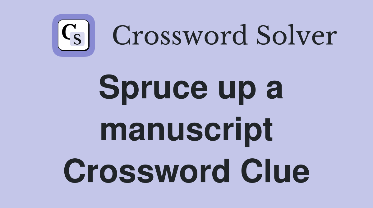 Spruce up a manuscript Crossword Clue