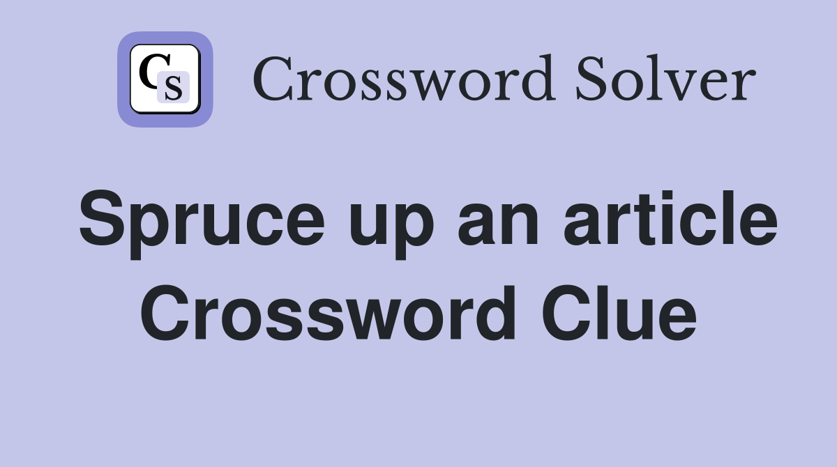 Spruce up an article Crossword Clue