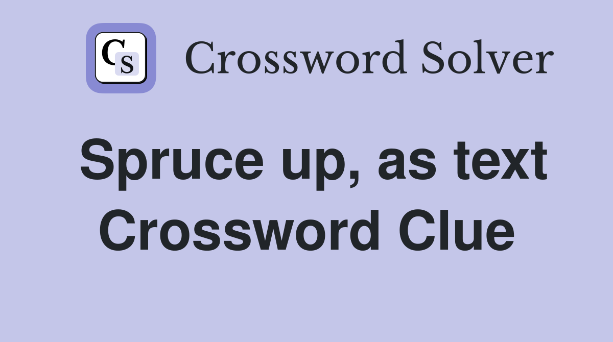 Spruce up, as text Crossword Clue