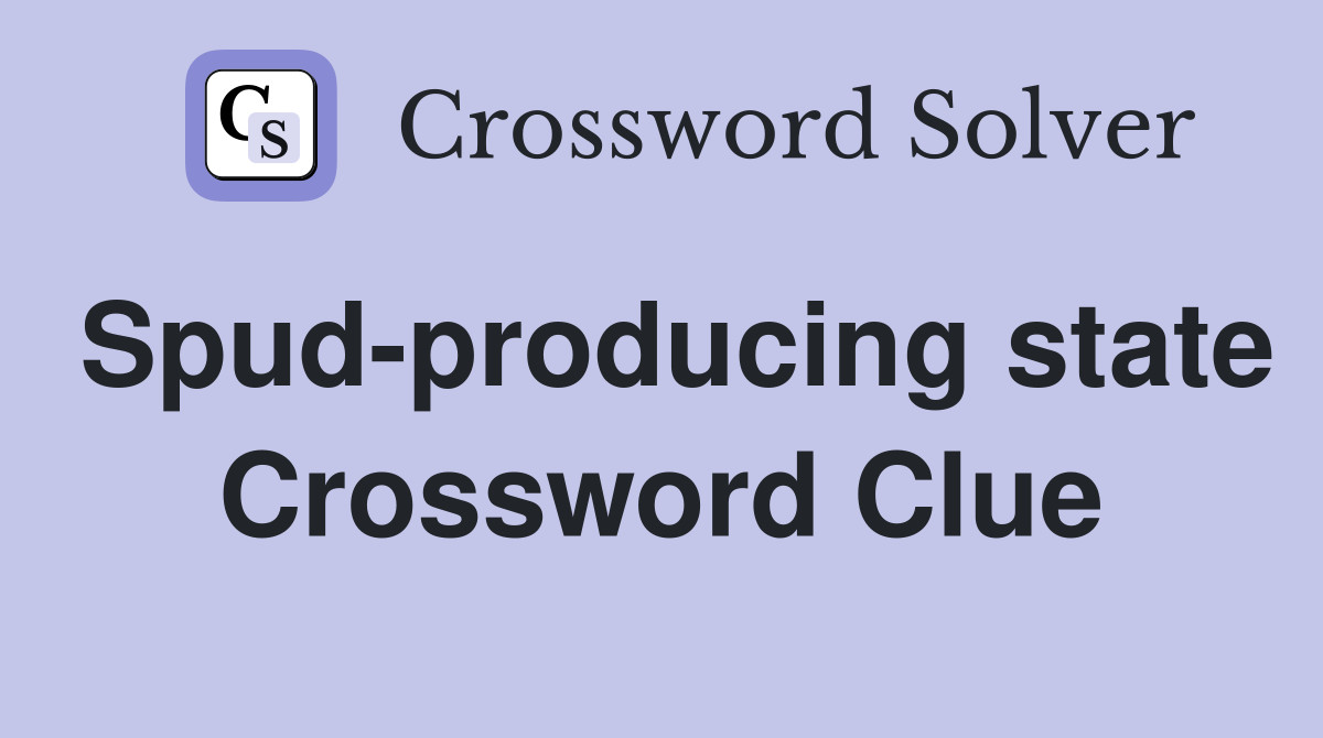 Spud-producing state Crossword Clue