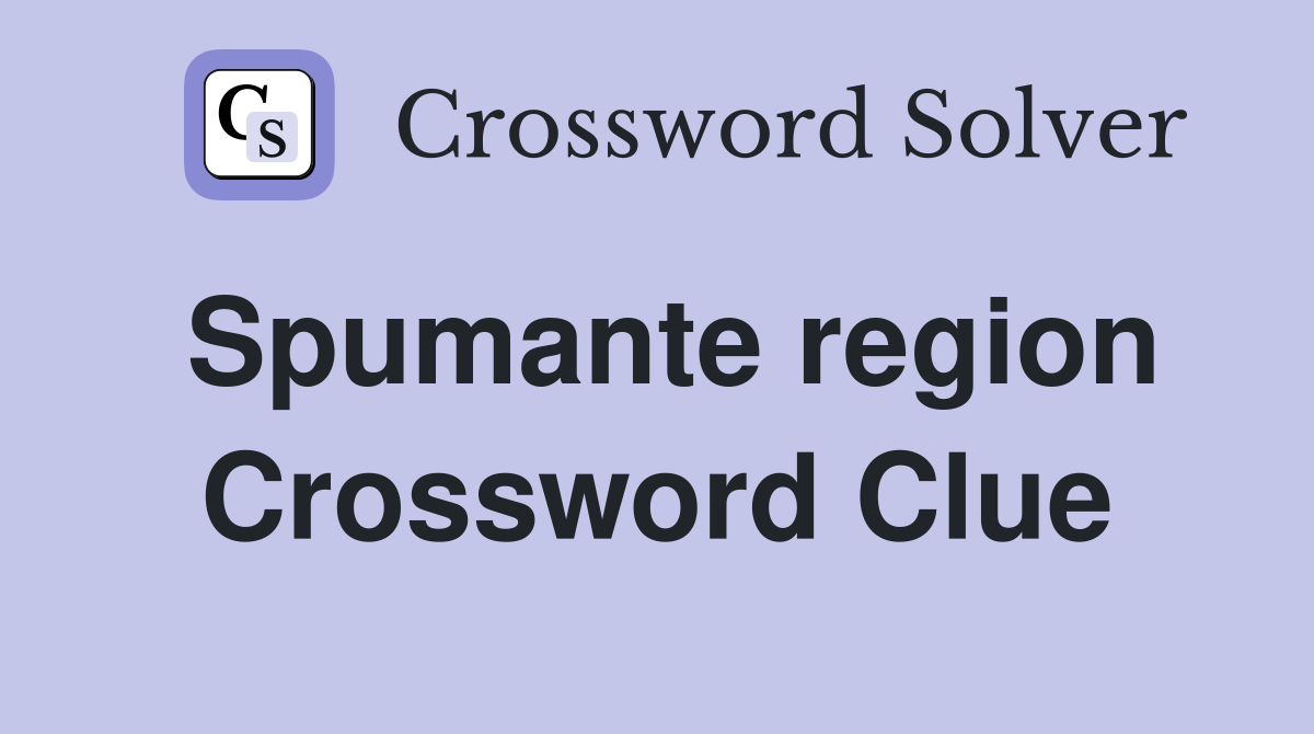 Spumante region Crossword Clue