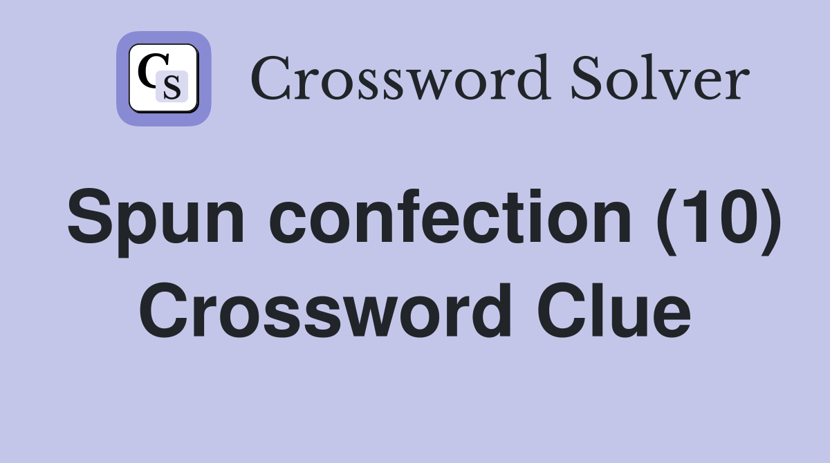 Spun confection (10) Crossword Clue