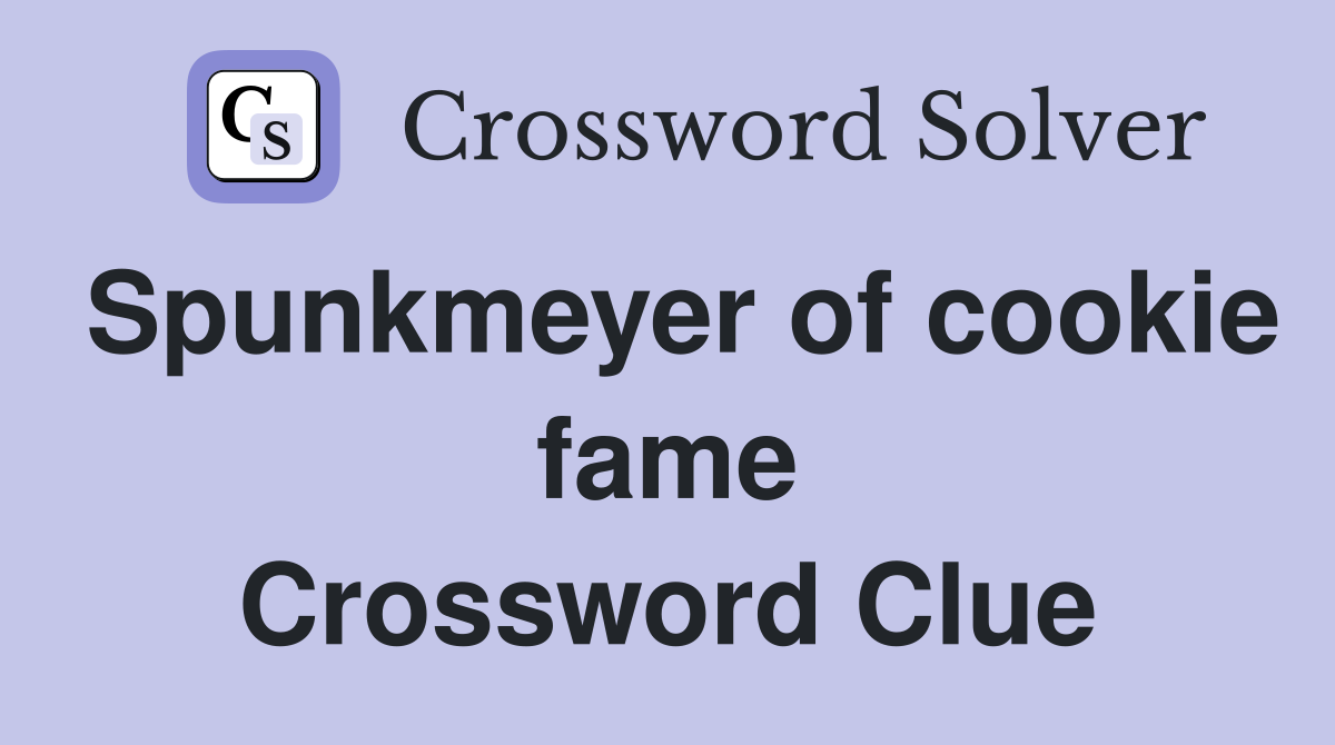 Spunkmeyer of cookie fame Crossword Clue
