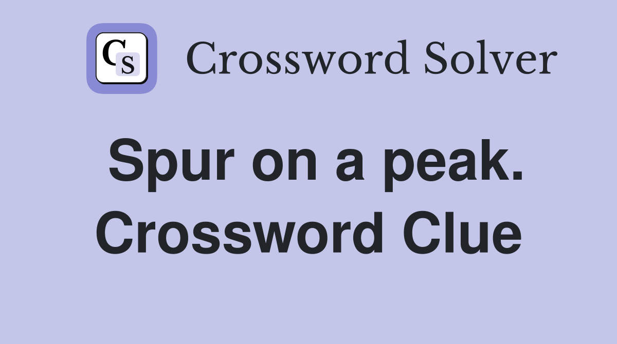 Spur on a peak. Crossword Clue