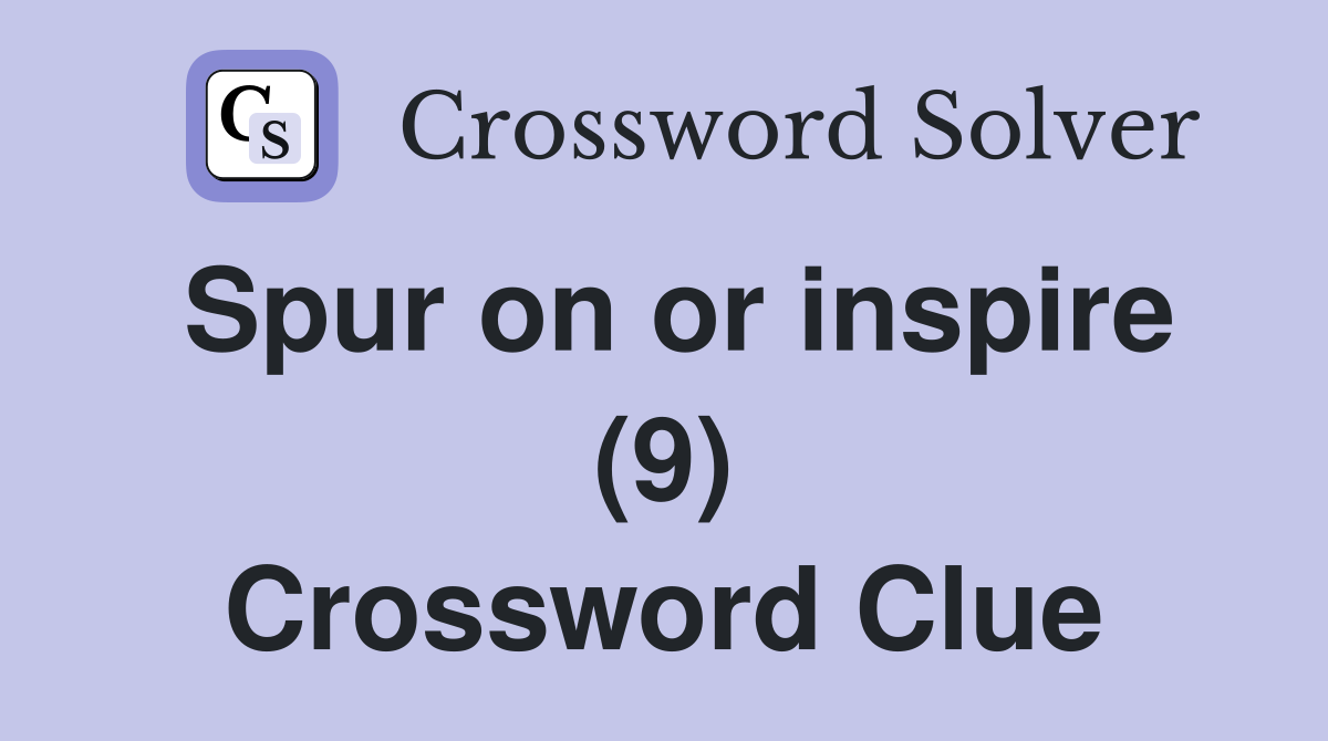 Spur on or inspire (9) Crossword Clue