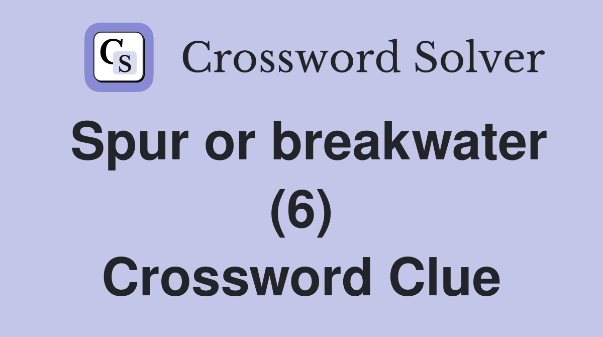 Spur or breakwater (6) Crossword Clue