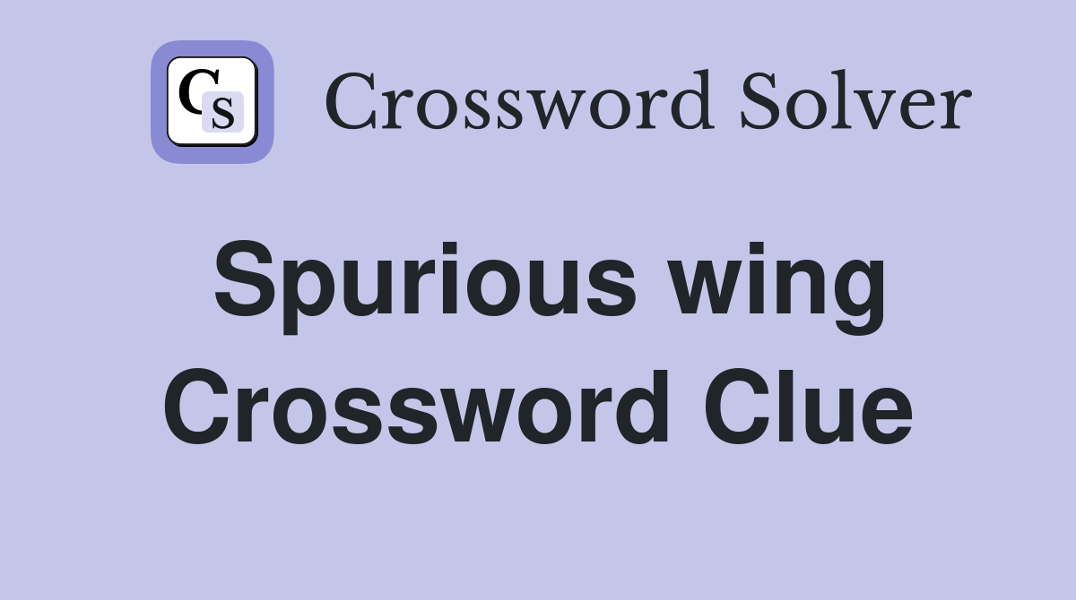 Spurious wing Crossword Clue
