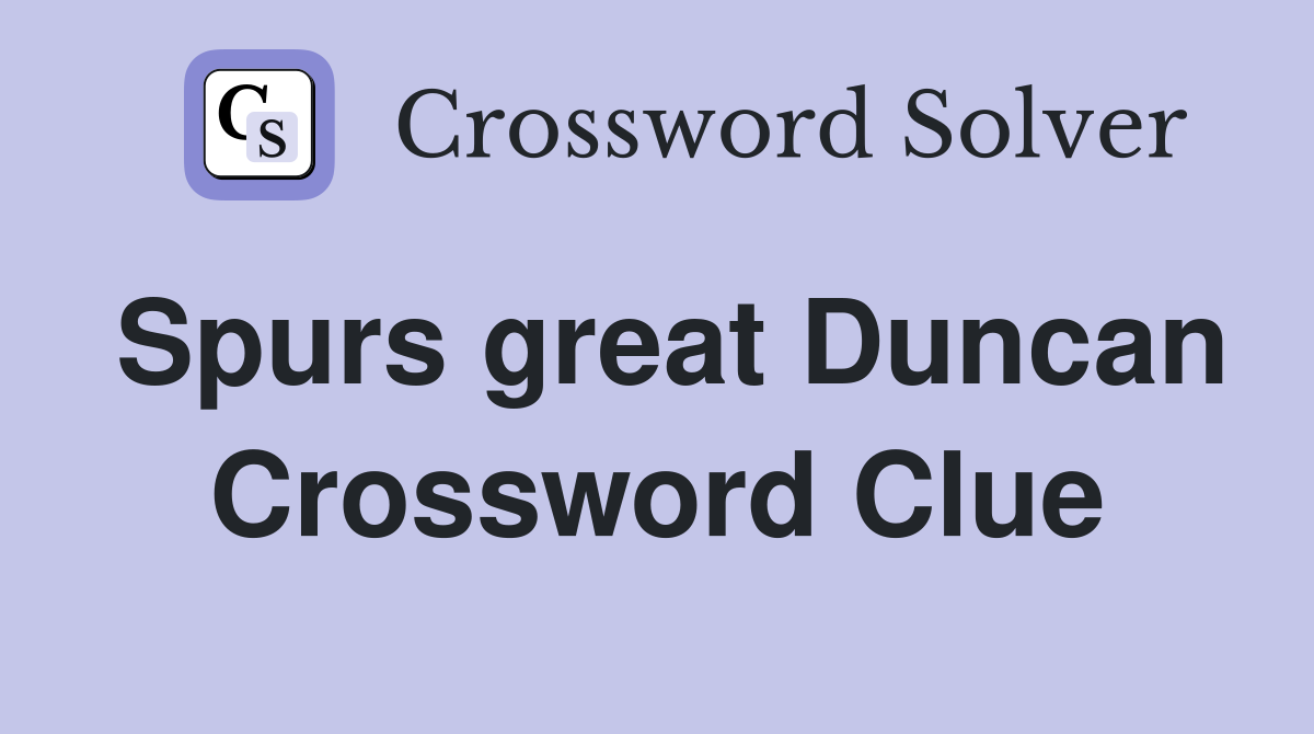 Spurs great Duncan Crossword Clue
