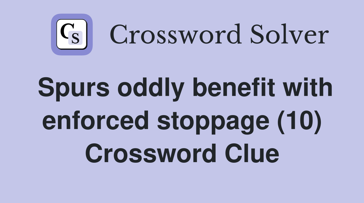 Spurs oddly benefit with enforced stoppage (10) Crossword Clue