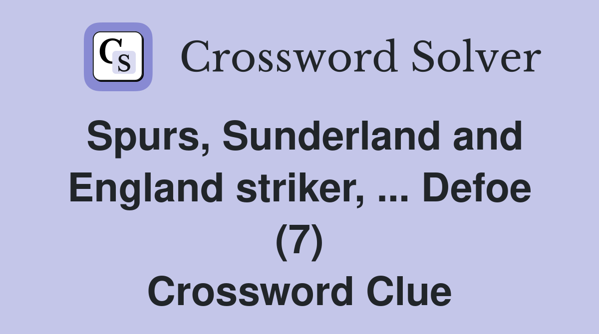 Spurs, Sunderland and England striker, ... Defoe (7) Crossword Clue