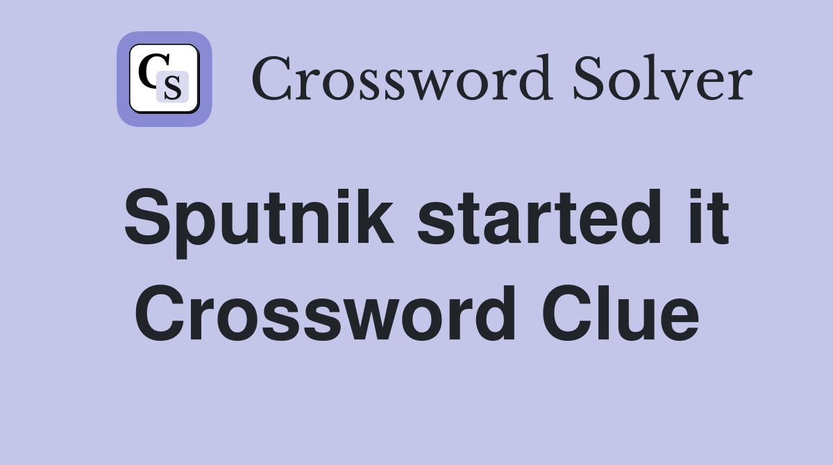 Sputnik started it Crossword Clue