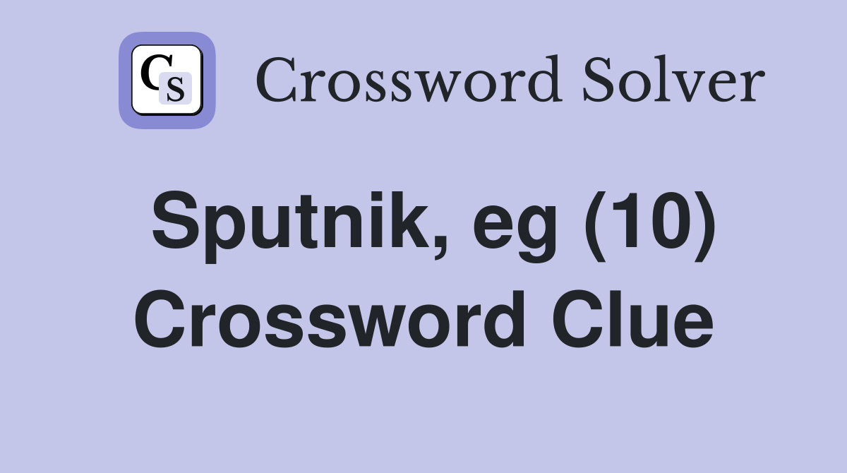 Sputnik, eg (10) Crossword Clue