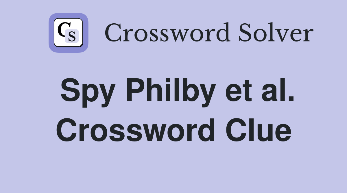 Spy Philby et al. Crossword Clue