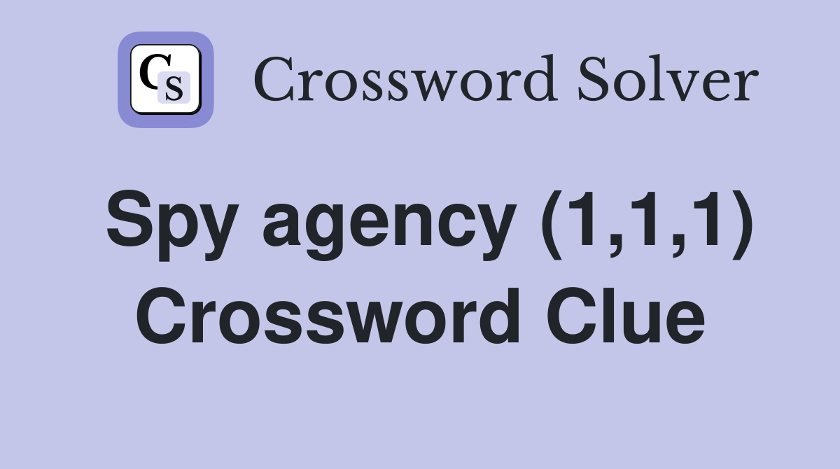 Spy agency (1,1,1) Crossword Clue