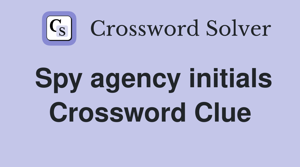 Spy agency initials Crossword Clue