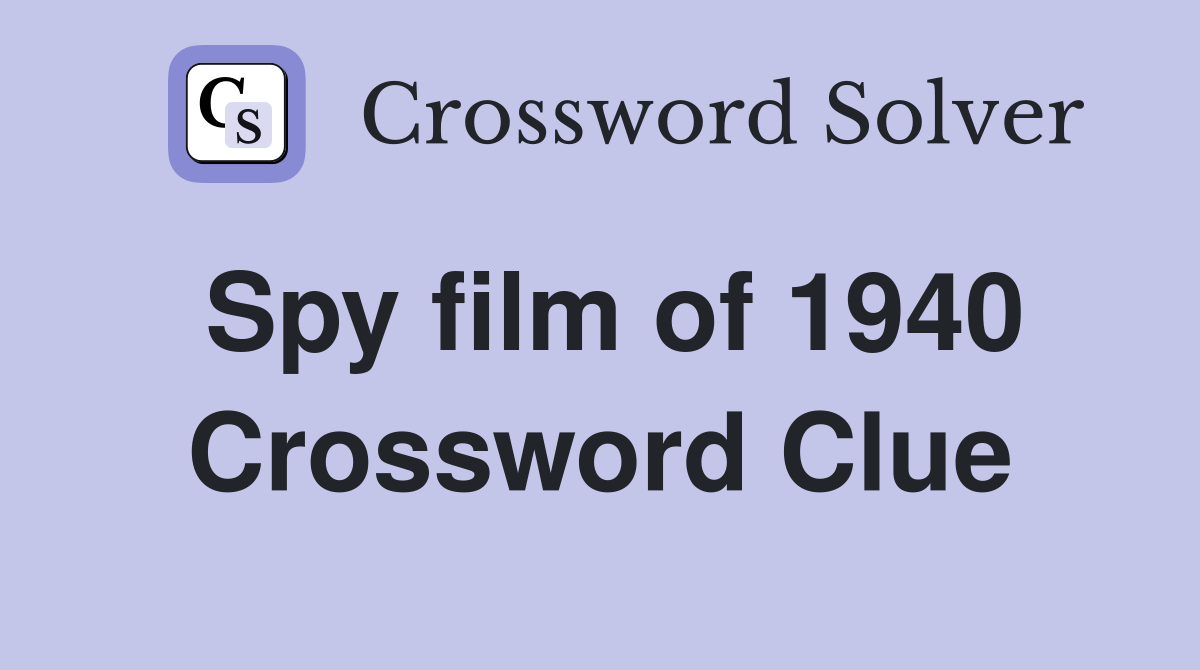 Spy film of 1940 Crossword Clue