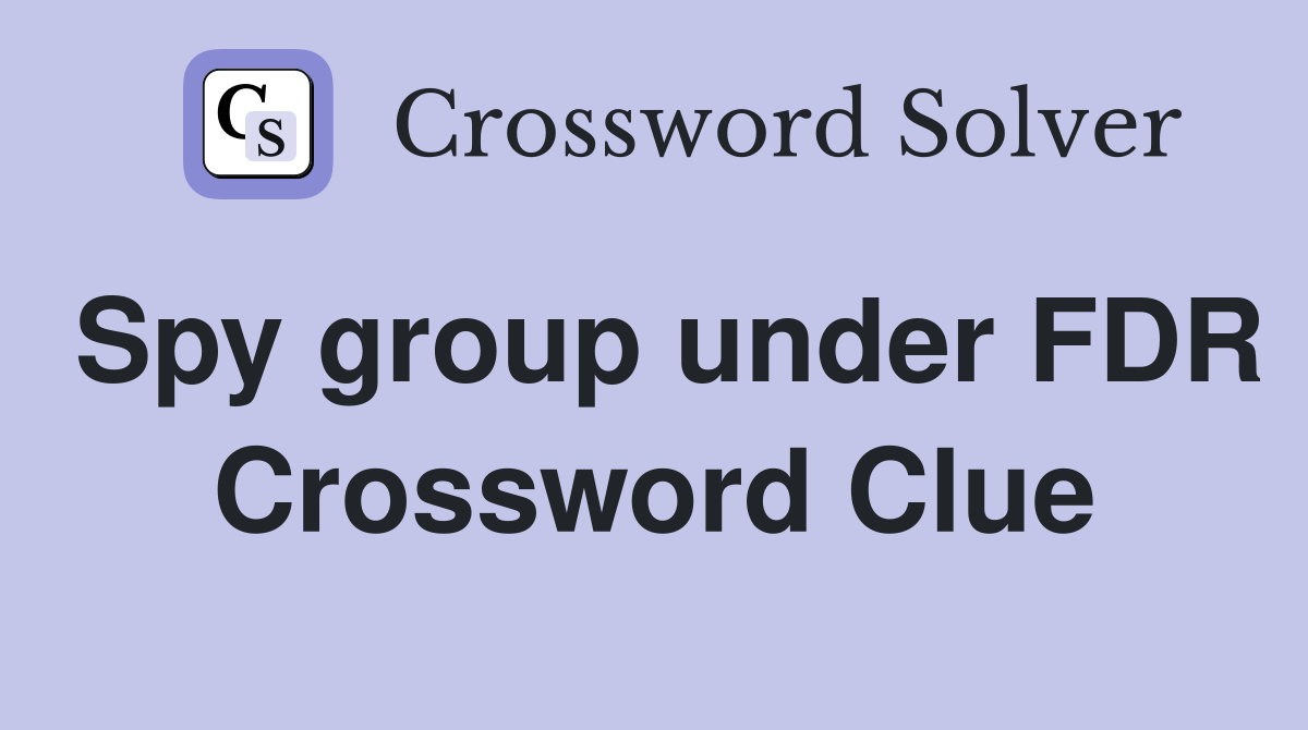 Spy group under FDR Crossword Clue