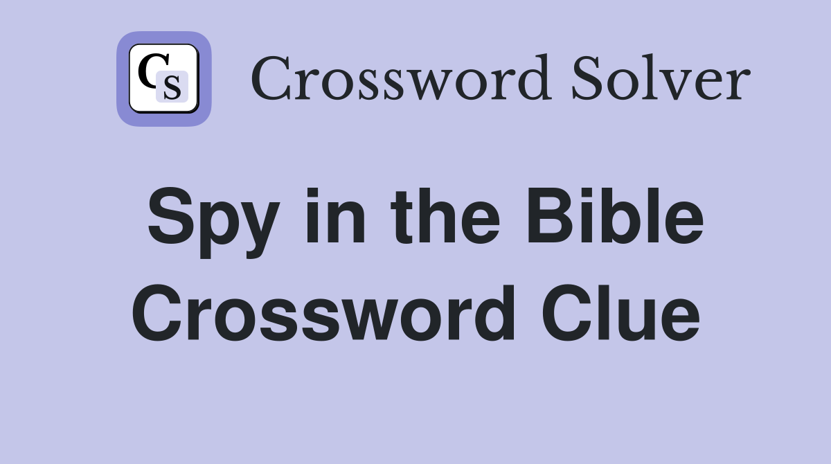 Spy in the Bible Crossword Clue