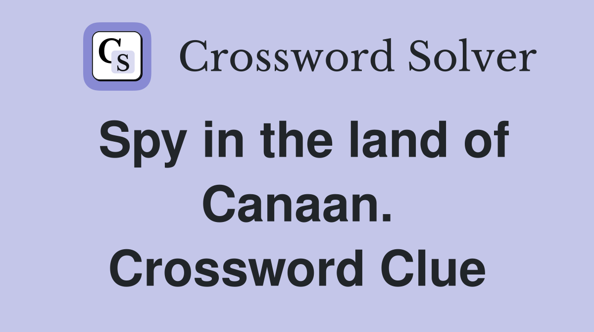 Spy in the land of Canaan. Crossword Clue