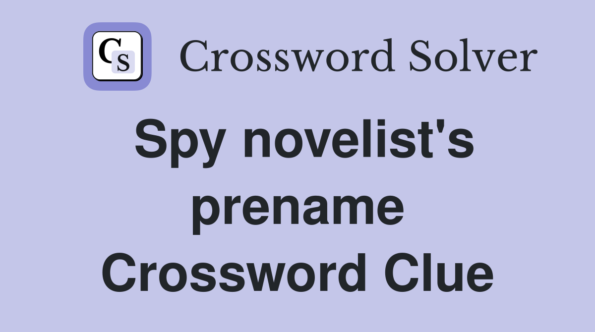 Spy novelist's prename Crossword Clue