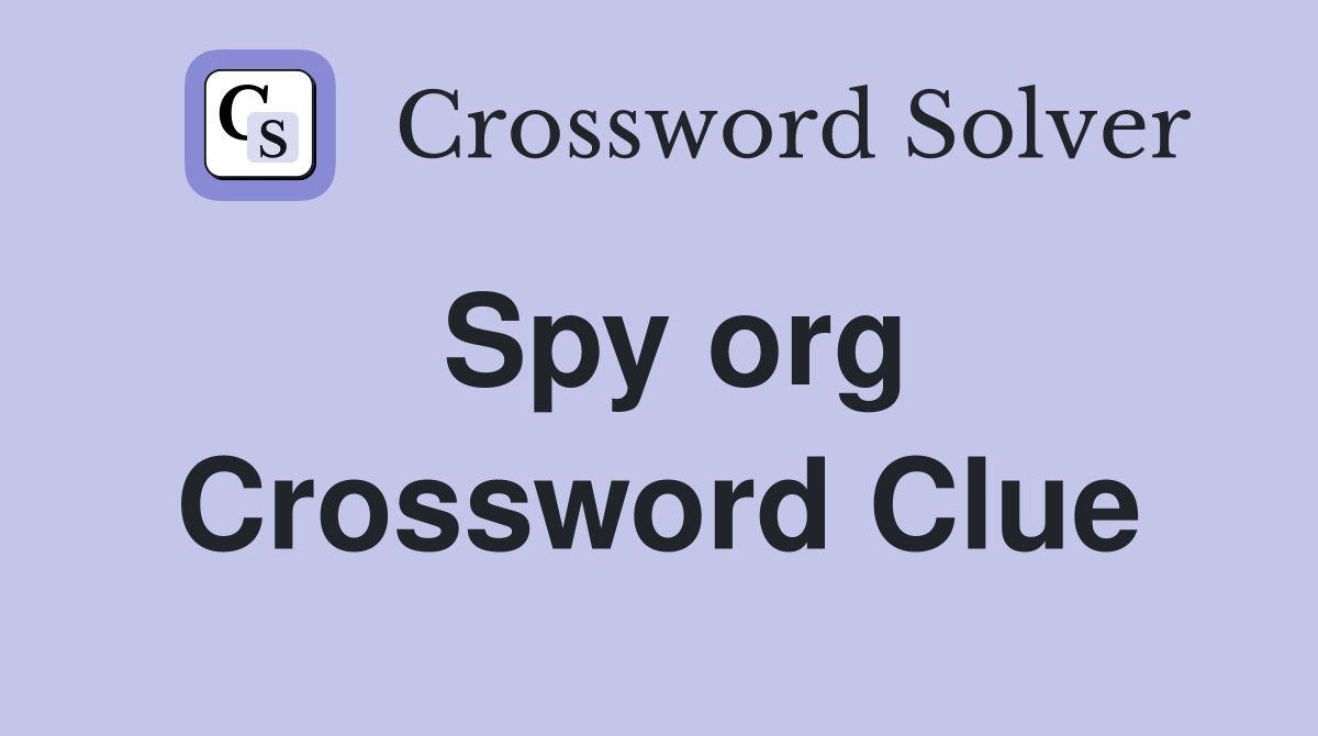 Spy org Crossword Clue