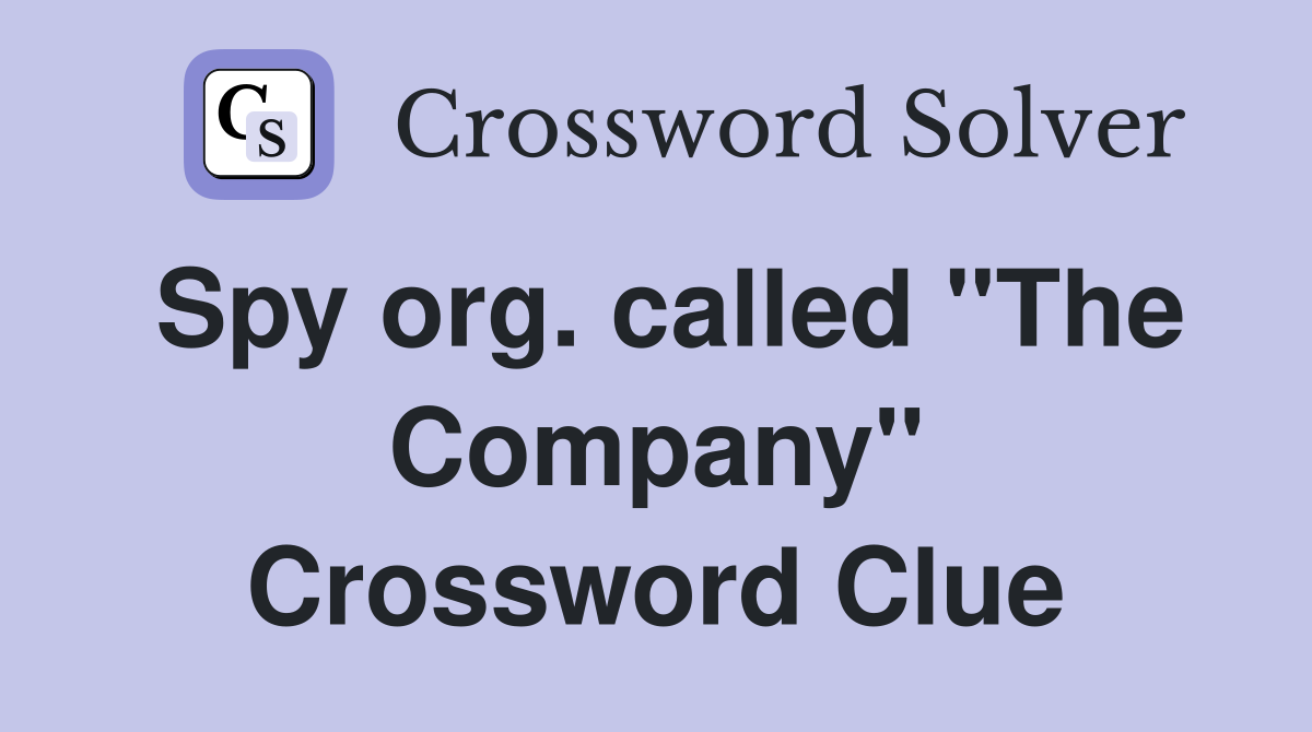 Spy org. called "The Company" Crossword Clue
