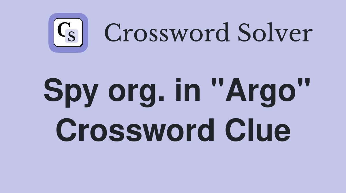 Spy org. in "Argo" Crossword Clue