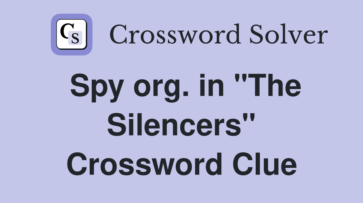 Spy org. in "The Silencers" Crossword Clue