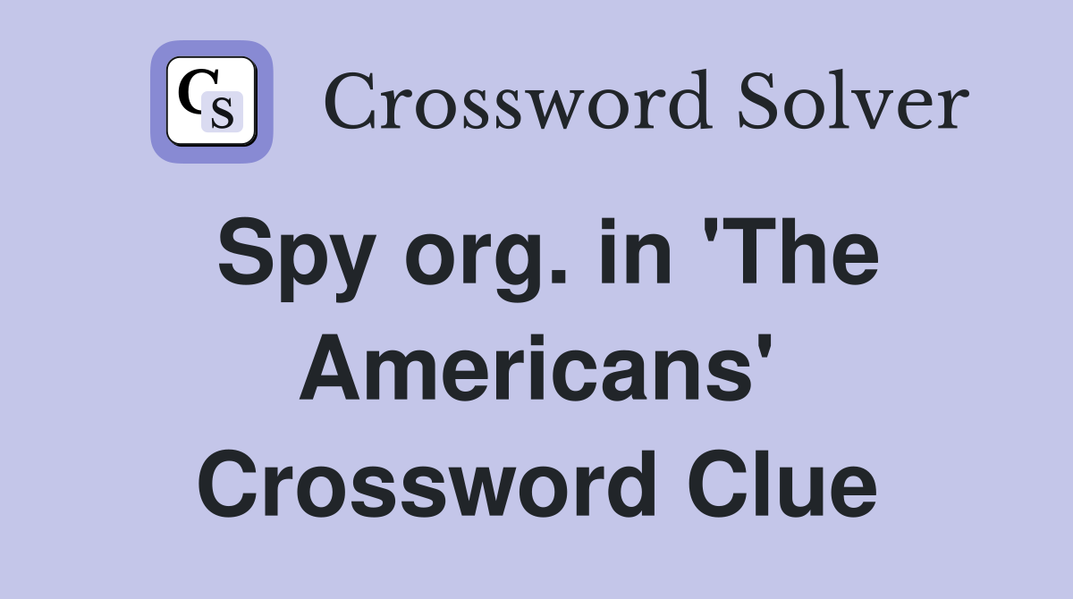 Spy org. in 'The Americans' Crossword Clue