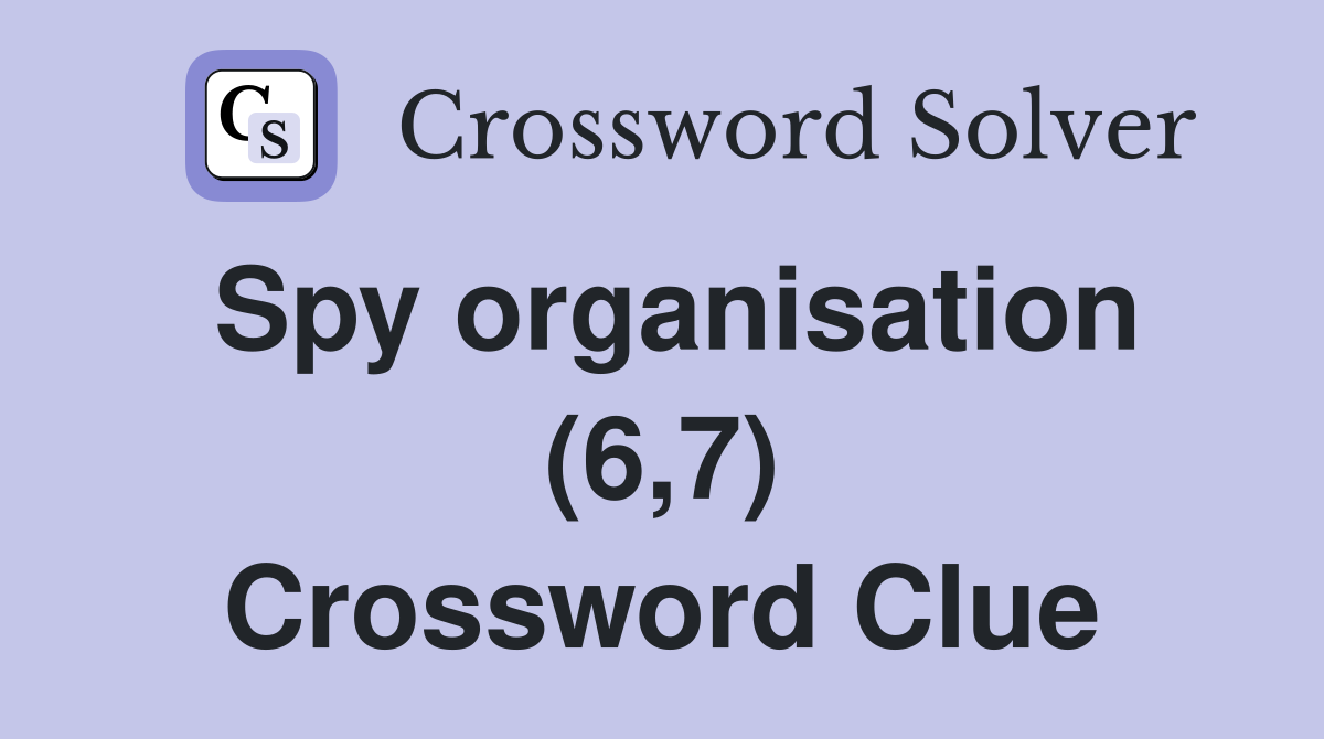 Spy organisation (6,7) Crossword Clue