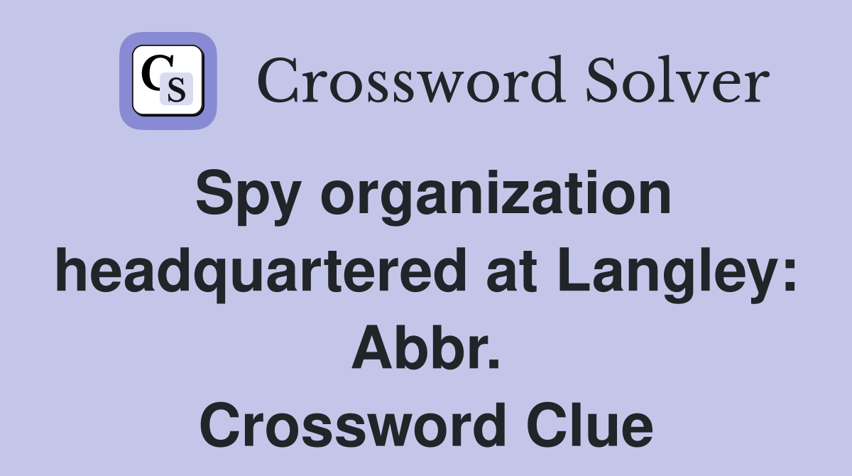 Spy organization headquartered at Langley: Abbr. Crossword Clue