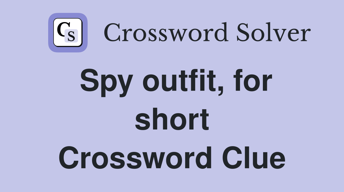 Spy outfit, for short Crossword Clue